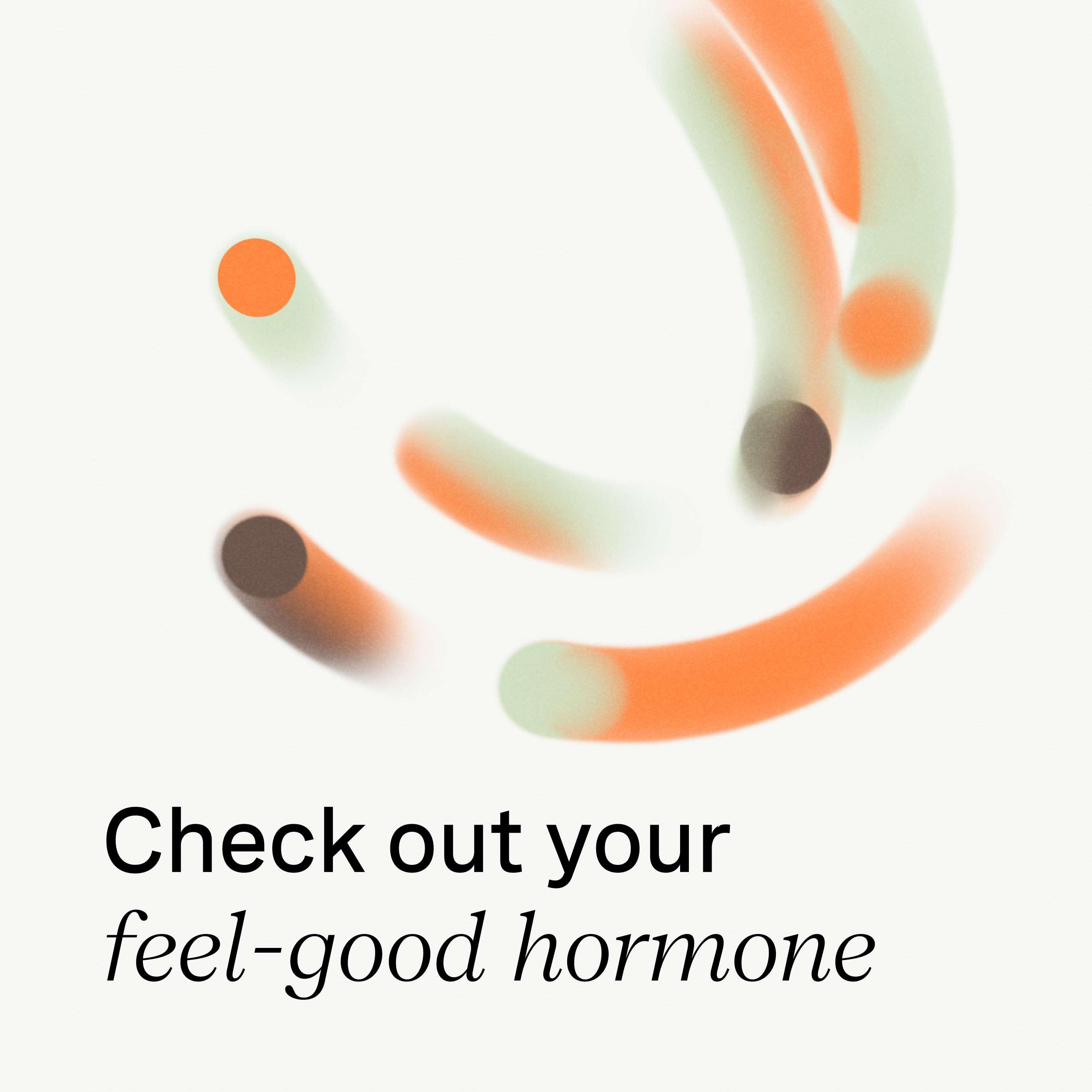 Check out your fell-good hormone