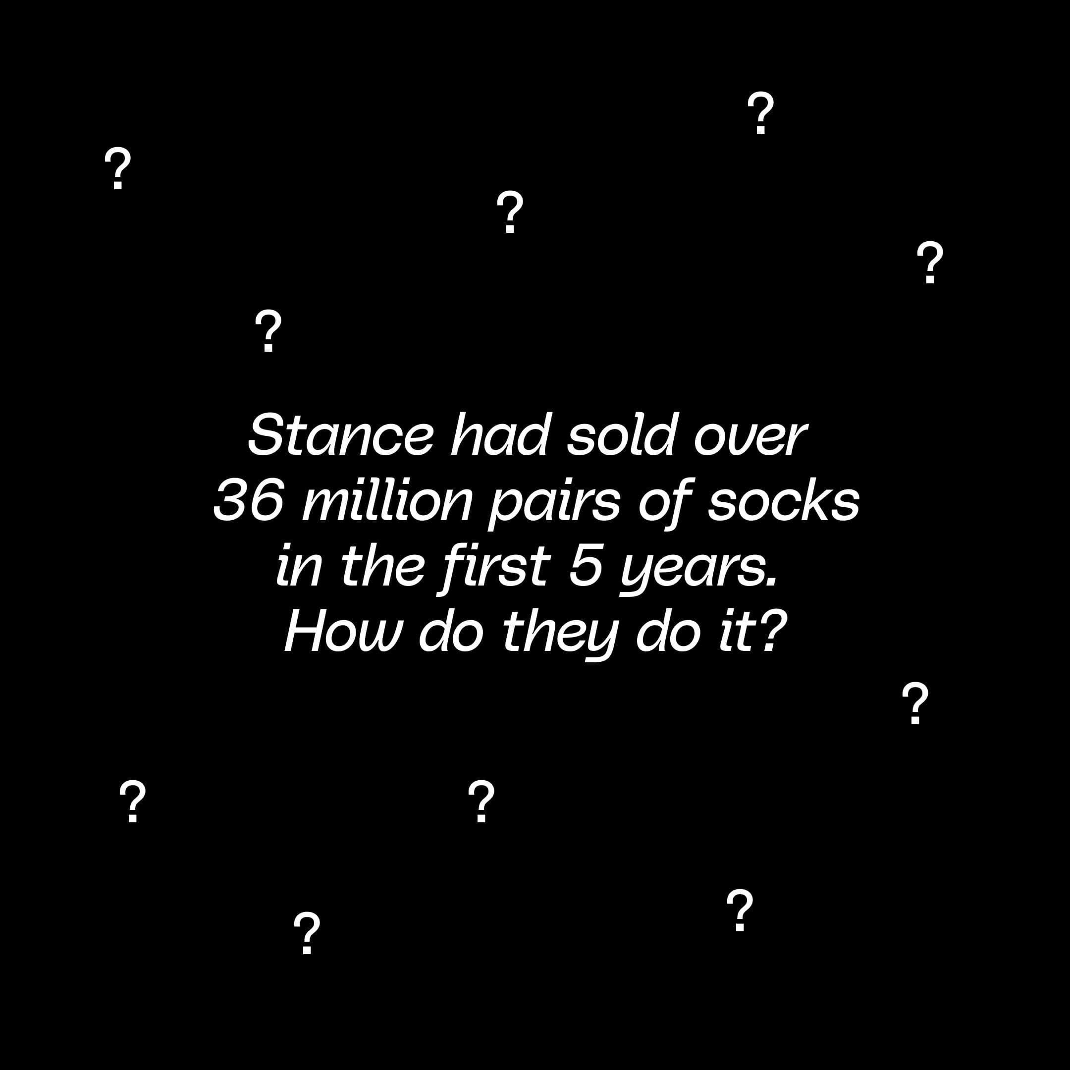 Stance had sold over 36 million pairs of socks in the first 5 years. How do they do it?